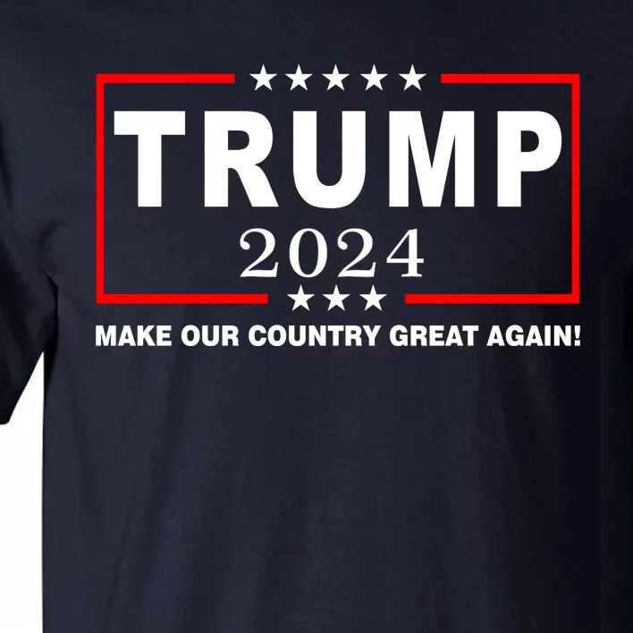 Trump 2024 Make Our Country Great Again Tall T-Shirt