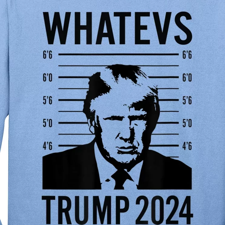 Trump 2024 Mugshot President Whatevs Long Sleeve Shirt