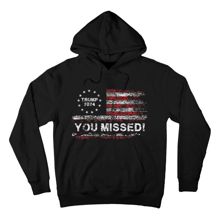 Trump 2024 Missed Me Trump President Election 2024 Tall Hoodie