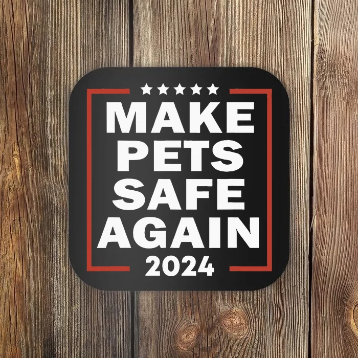 Trump 2024 Make Pets Safe Again Presidential Election Coaster