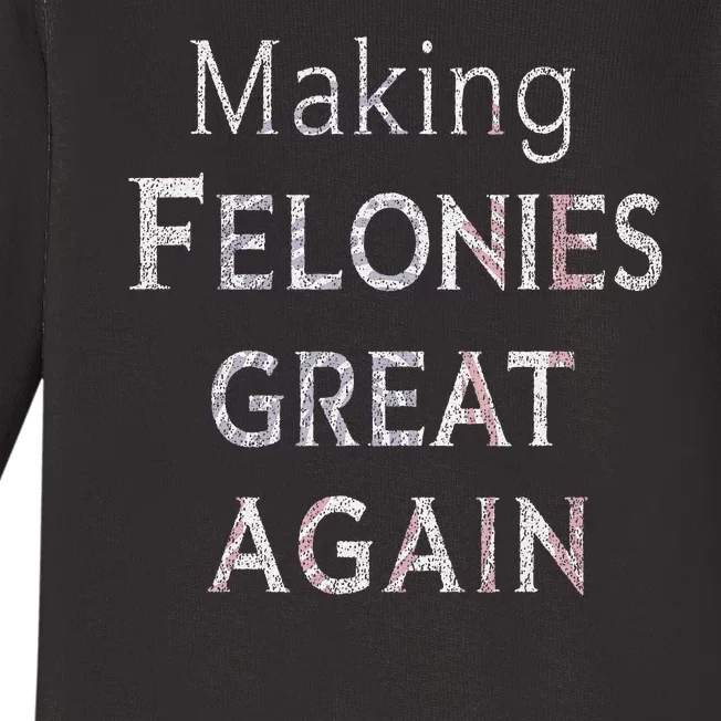 Trump 2024 Making Felonies Great Again Convicted Baby Long Sleeve Bodysuit