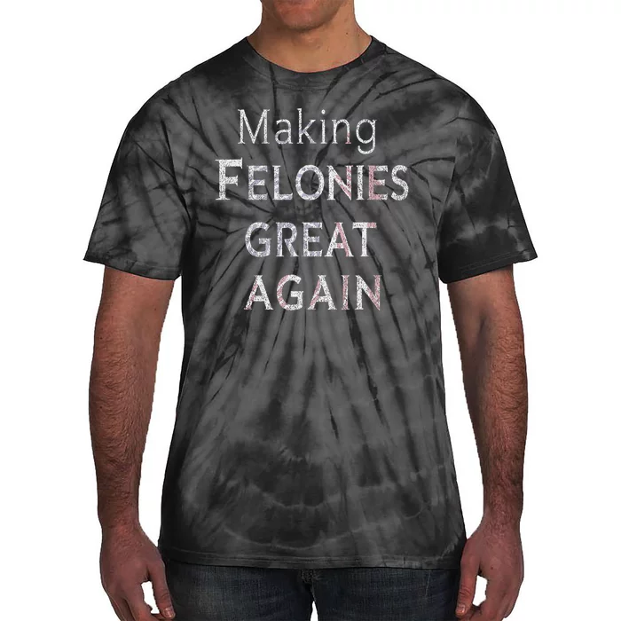 Trump 2024 Making Felonies Great Again Convicted Tie-Dye T-Shirt