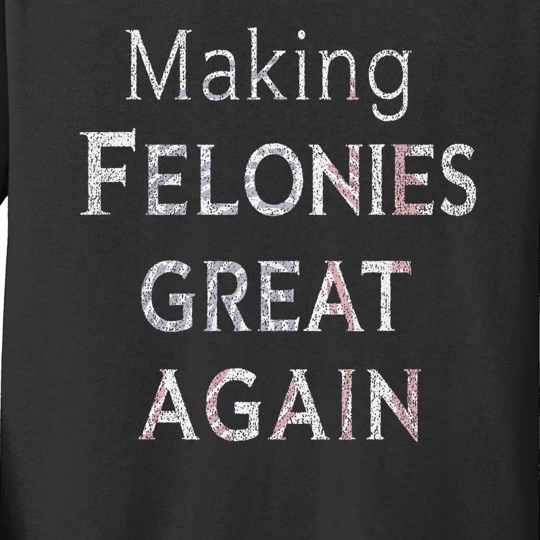 Trump 2024 Making Felonies Great Again Convicted Kids Long Sleeve Shirt