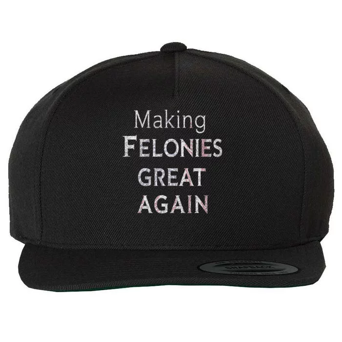 Trump 2024 Making Felonies Great Again Convicted Wool Snapback Cap