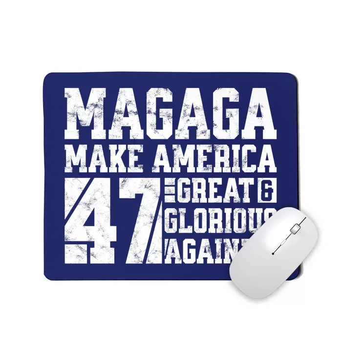 Trump 2024 MAGAGA Shirt Magaga Make America Great And Glorious Again 47 Mousepad