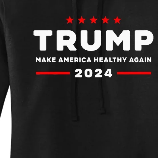 Trump 2024 Make America Healthy Again Women's Pullover Hoodie