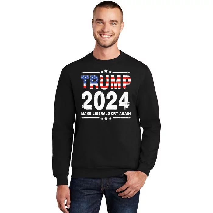 Trump 2024 Make Liberals Cry Again Tall Sweatshirt