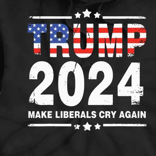 Trump 2024 Make Liberals Cry Again Tie Dye Hoodie