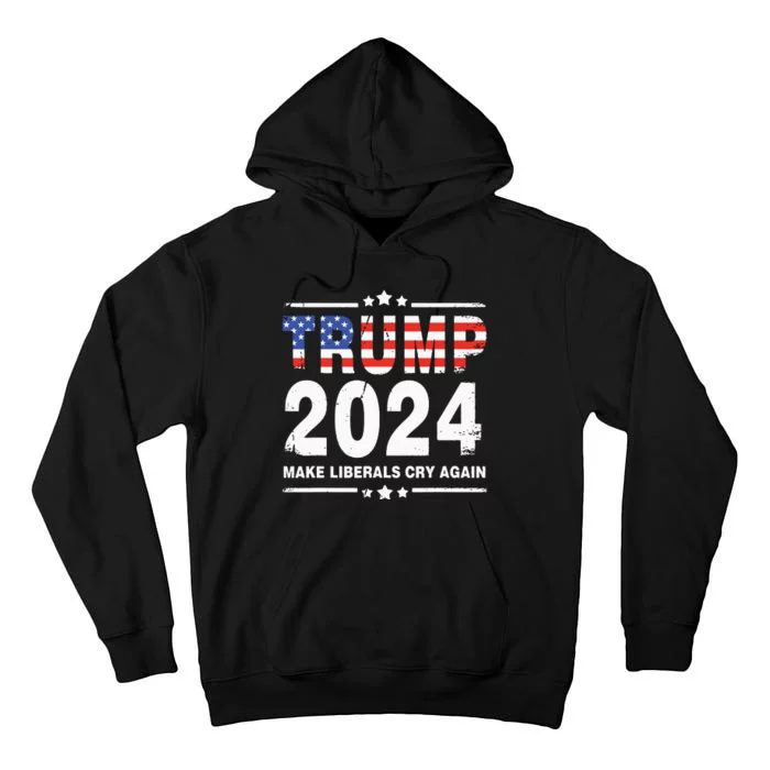 Trump 2024 Make Liberals Cry Again Tall Hoodie