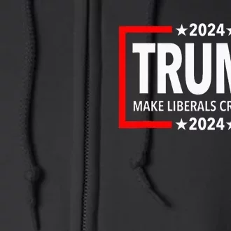 Trump 2024 Make Liberals Cry Again Full Zip Hoodie