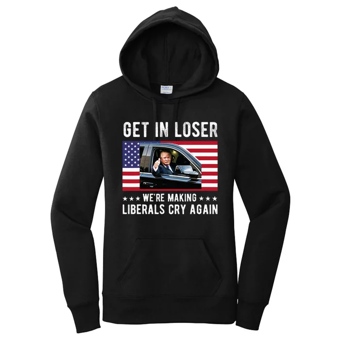 Trump 2024 Make Liberals Cry Again Get In Loser Women's Pullover Hoodie