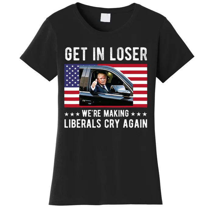 Trump 2024 Make Liberals Cry Again Get In Loser Women's T-Shirt