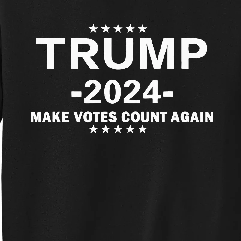 Trump 2024 Make Vote Count Again The Us Election Day Tall Sweatshirt