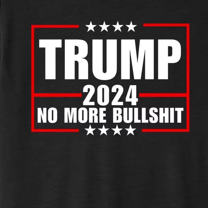 Trump 2024 No More Bullshit ChromaSoft Performance T-Shirt