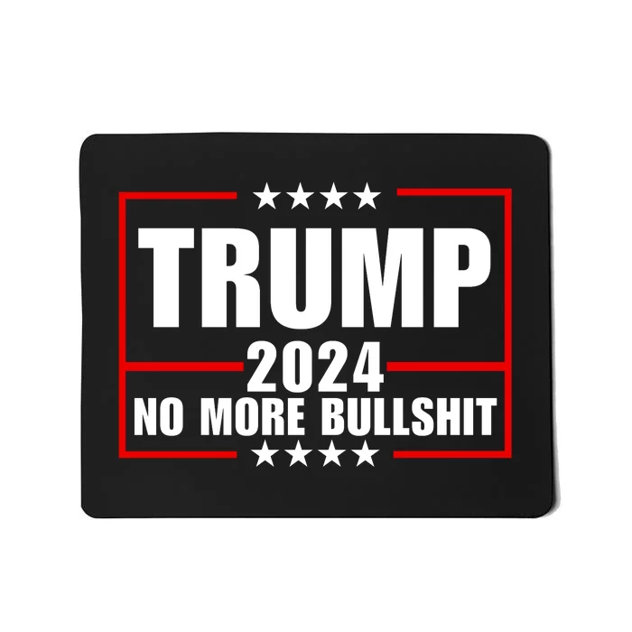 Trump 2024 No More Bullshit Mousepad