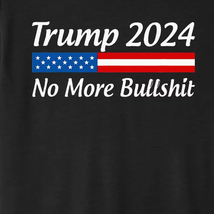 Trump 2024 No More Bullshit ChromaSoft Performance T-Shirt