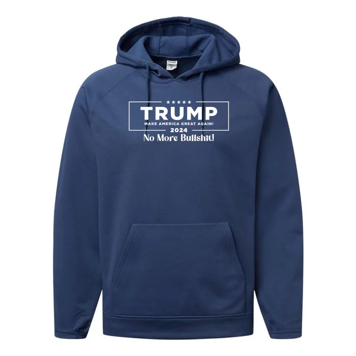 Trump 2024 No More Bullshit Performance Fleece Hoodie