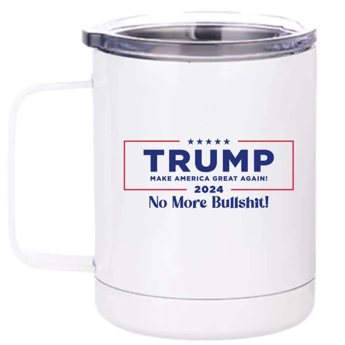 Trump 2024 No More Bullshit Front & Back 12oz Stainless Steel Tumbler Cup