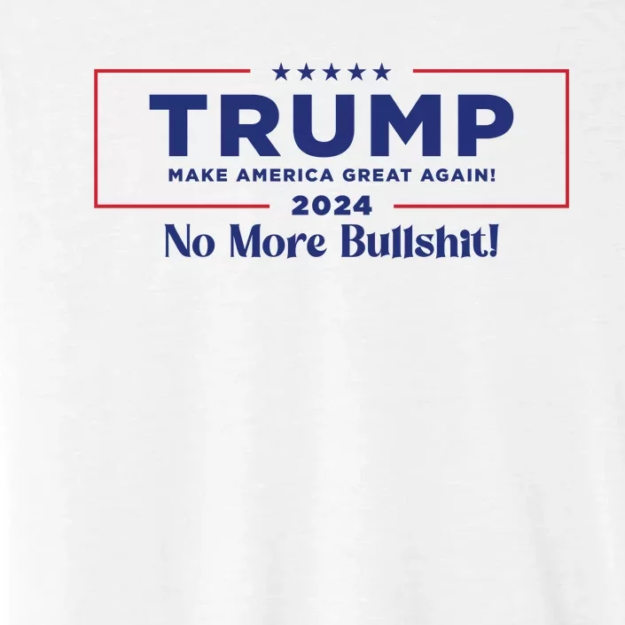 Trump 2024 No More Bullshit ChromaSoft Performance T-Shirt