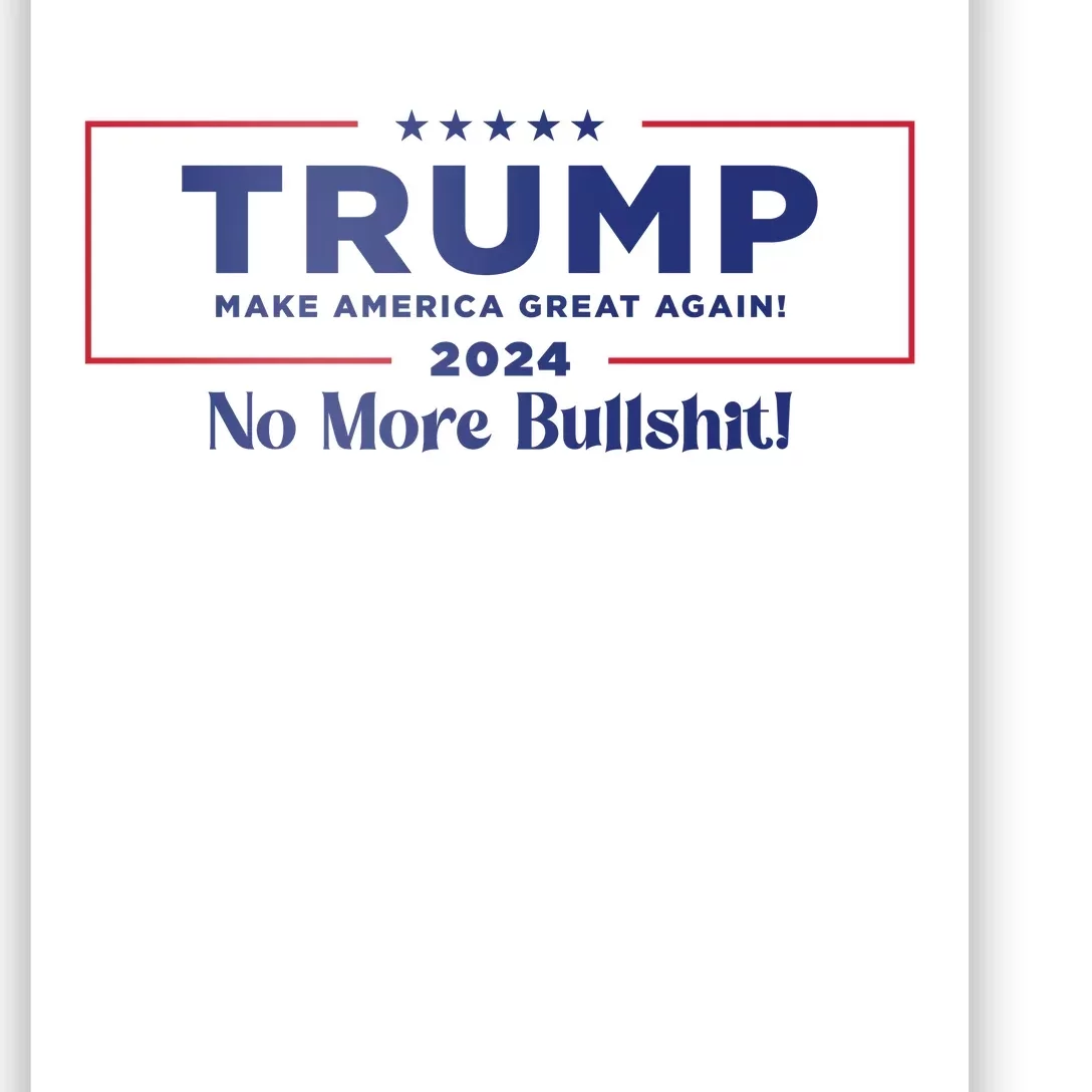 Trump 2024 No More Bullshit Poster