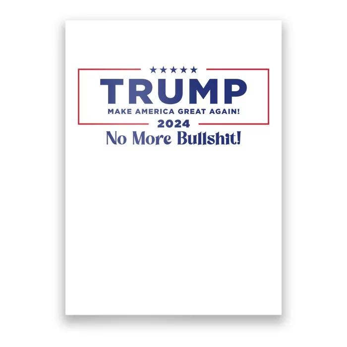 Trump 2024 No More Bullshit Poster