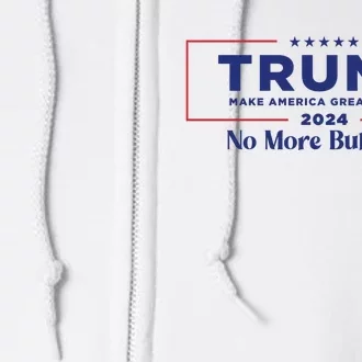 Trump 2024 No More Bullshit Full Zip Hoodie