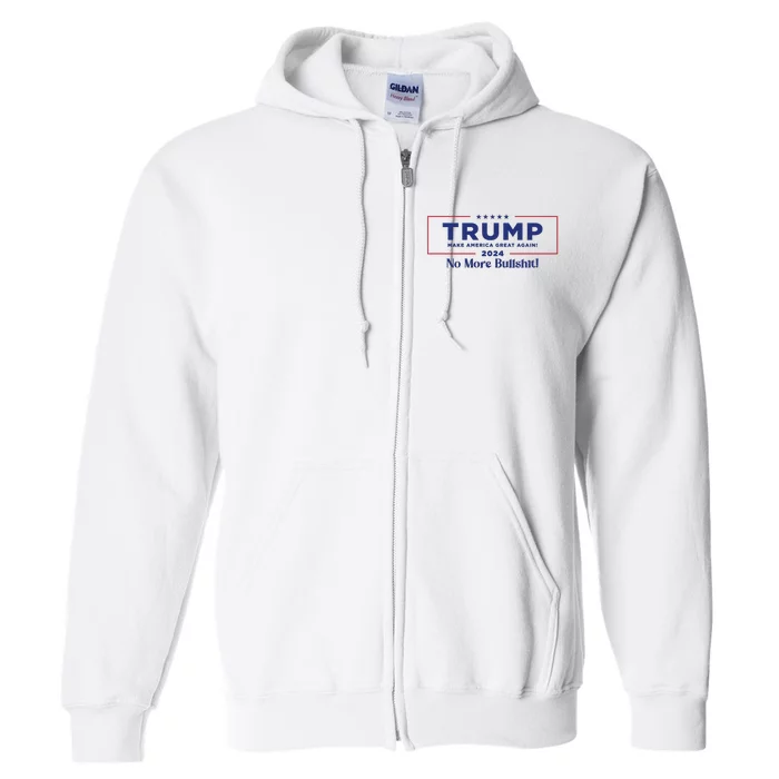 Trump 2024 No More Bullshit Full Zip Hoodie