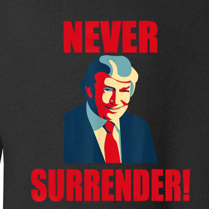 Trump 2024 Never Surrender Toddler Sweatshirt