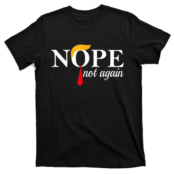 Trump 2024 Nope Not Again Funny Trump T-Shirt