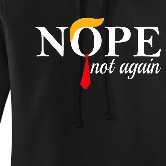 Trump 2024 Nope Not Again Funny Trump Women's Pullover Hoodie