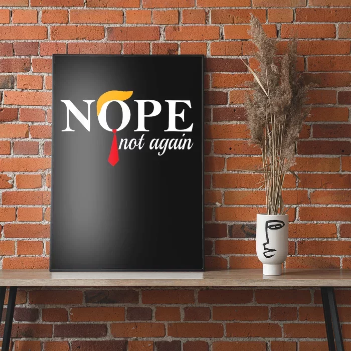 Trump 2024 Nope Not Again Funny Trump Poster