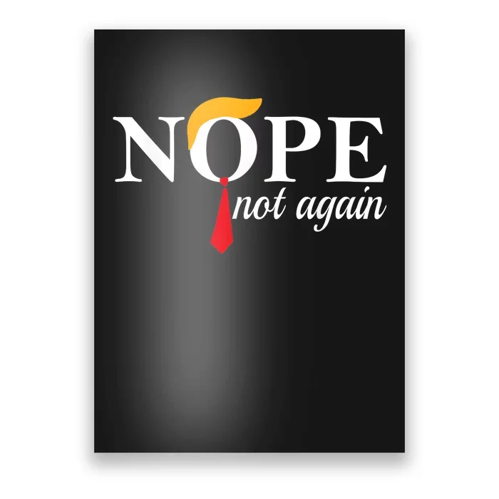 Trump 2024 Nope Not Again Funny Trump Poster