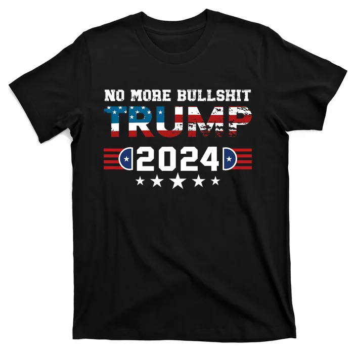 Trump 2024 No More Bullshit American Election 2024 T-Shirt