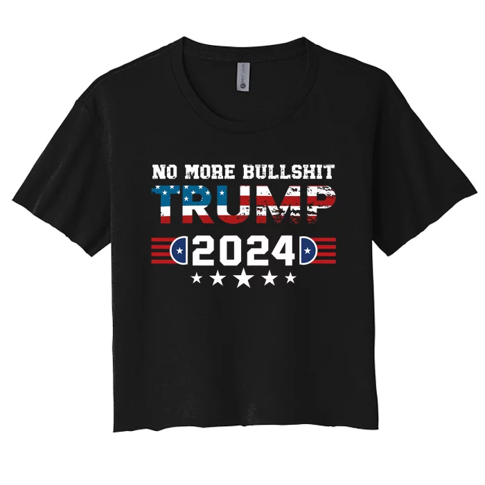 Trump 2024 No More Bullshit American Election 2024 Women's Crop Top Tee