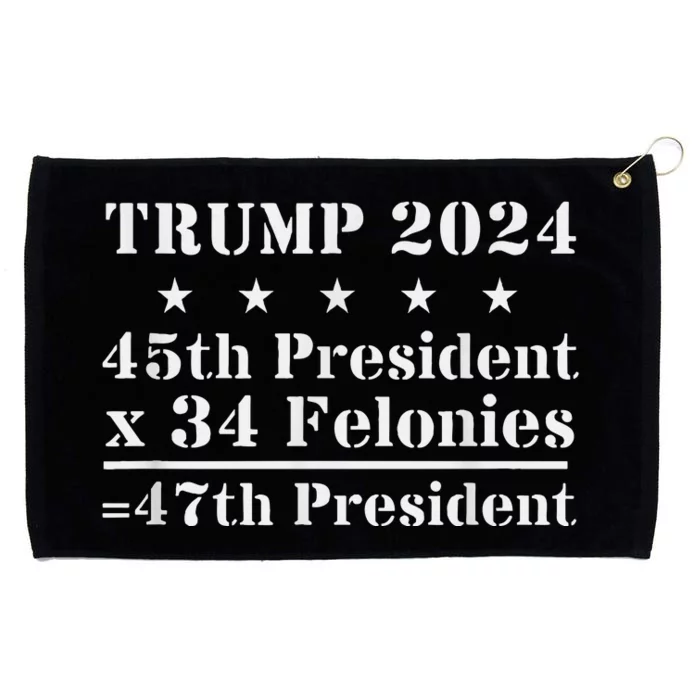 Trump 2024 New Math 45th President X 34 Felonies = 47th Pres Grommeted Golf Towel