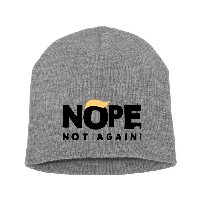 Trump 2024 Nope Not Again Funny Trump Short Acrylic Beanie