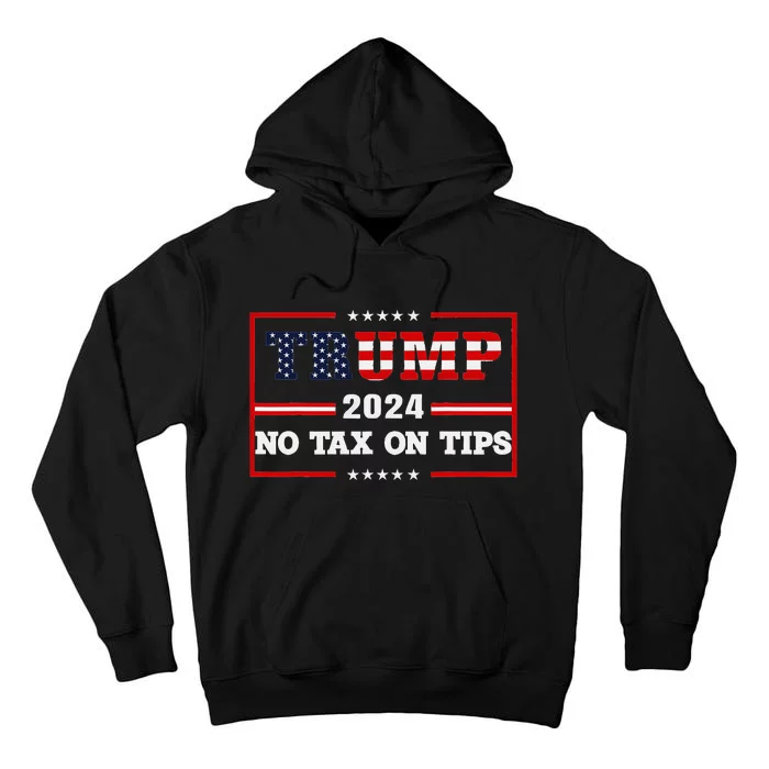 Trump 2024 No Tax On Tips Vintage Usa Flag Tall Hoodie