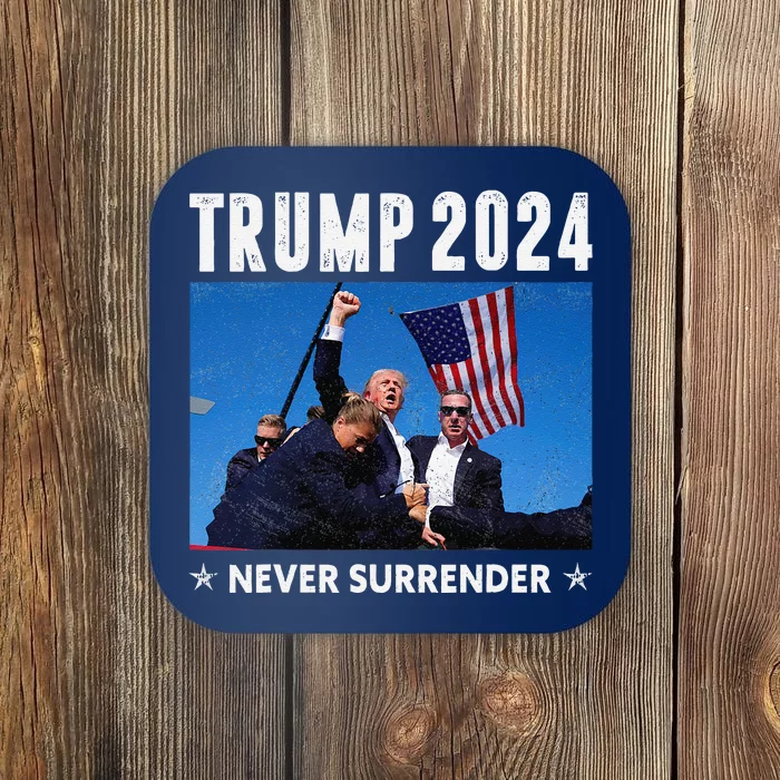 Trump 2024 Never Surrender Trump Assassinated Coaster