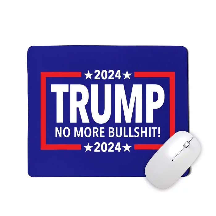 Trump 2024 No More Bullshit Mousepad