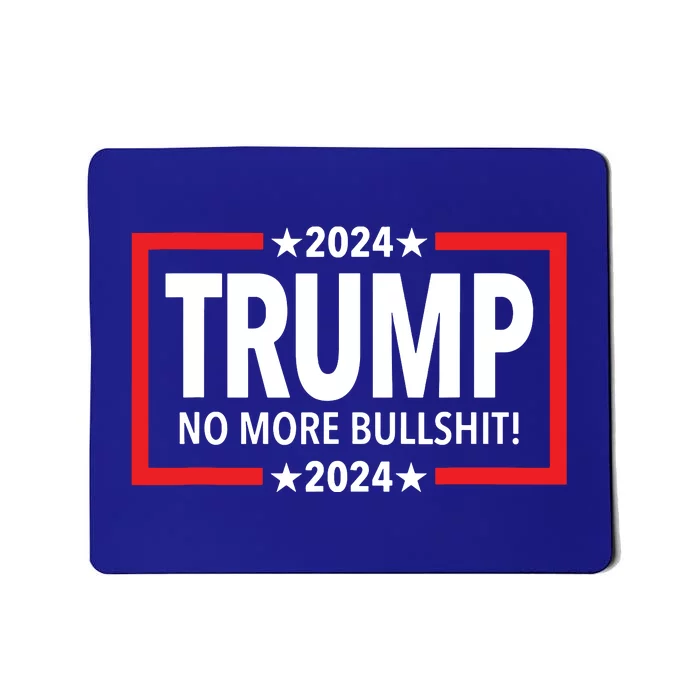 Trump 2024 No More Bullshit Mousepad