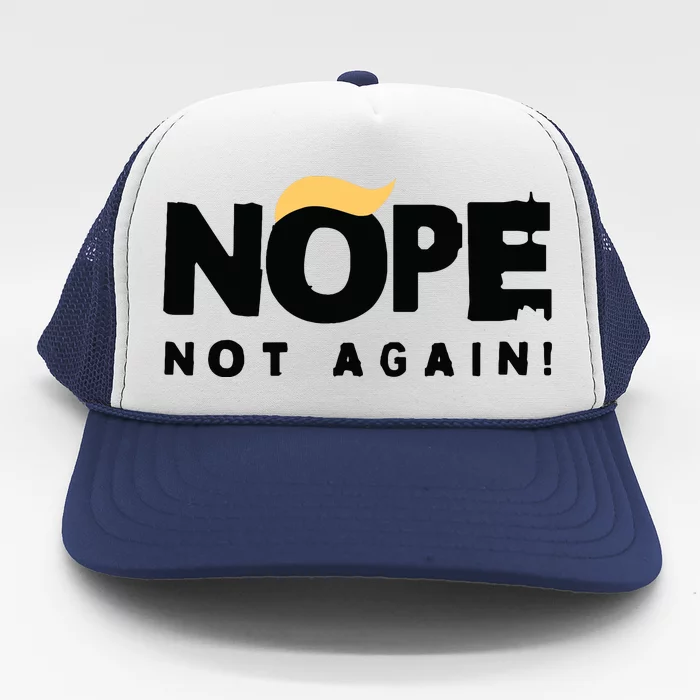 Trump 2024 Nope Not Again Funny Trump Trucker Hat