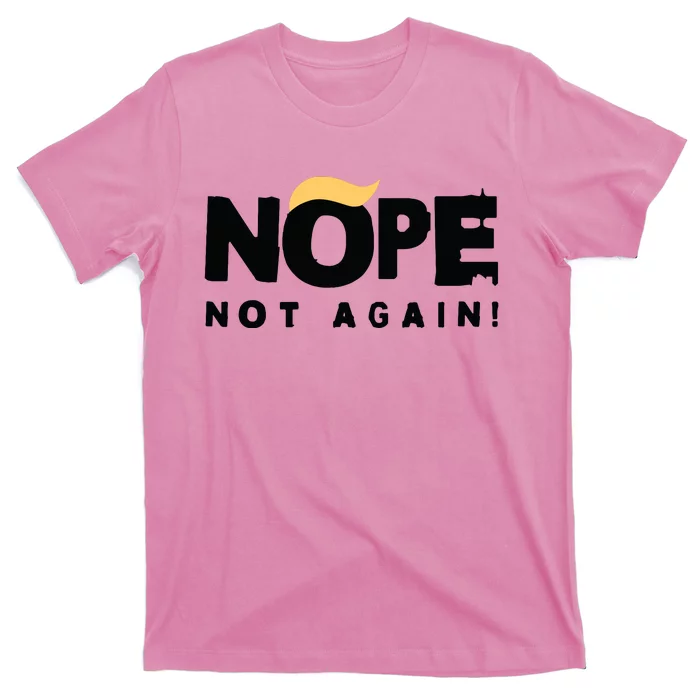 Trump 2024 Nope Not Again Funny Trump T-Shirt