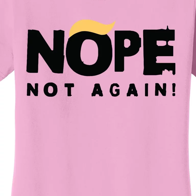 Trump 2024 Nope Not Again Funny Trump Women's T-Shirt