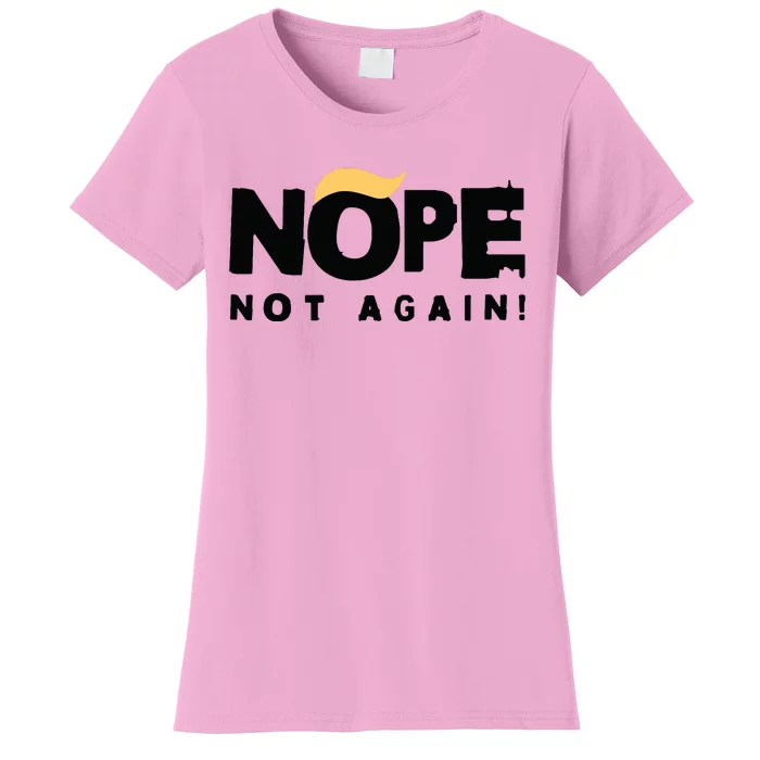 Trump 2024 Nope Not Again Funny Trump Women's T-Shirt