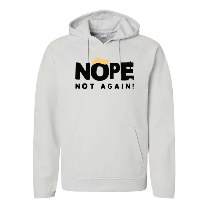 Trump 2024 Nope Not Again Funny Trump Performance Fleece Hoodie