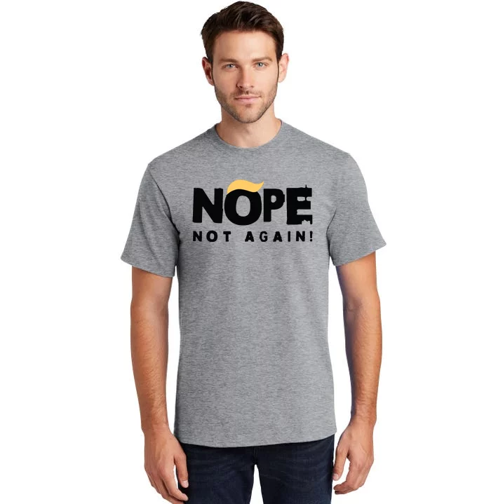 Trump 2024 Nope Not Again Funny Trump Tall T-Shirt