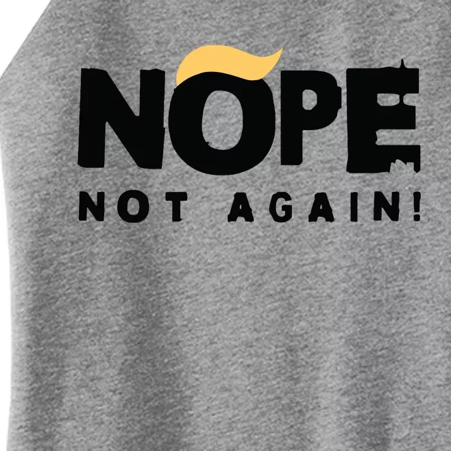 Trump 2024 Nope Not Again Funny Trump Women’s Perfect Tri Rocker Tank