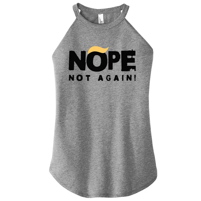 Trump 2024 Nope Not Again Funny Trump Women’s Perfect Tri Rocker Tank