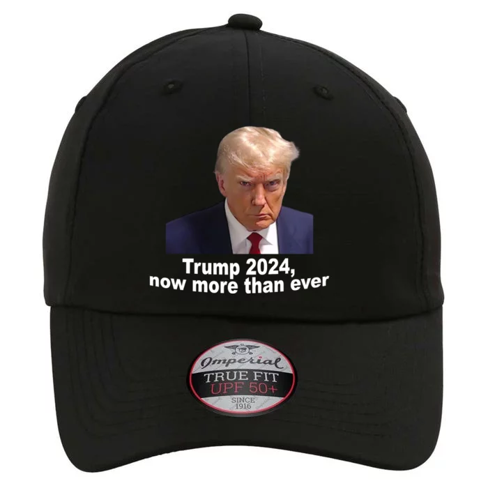 Trump 2024 Now More Than Ever Mugshot Political The Original Performance Cap