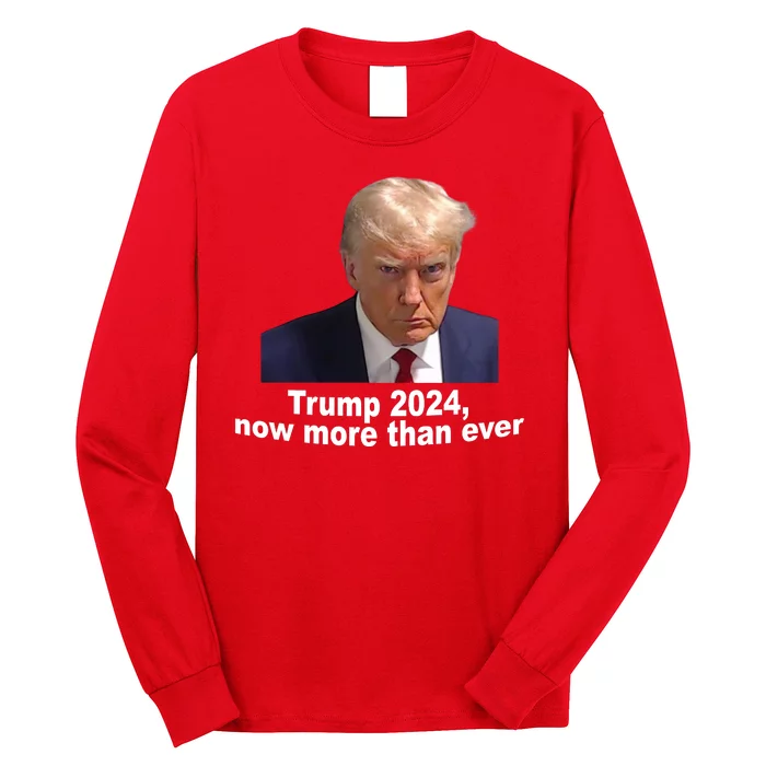 Trump 2024 Now More Than Ever Mugshot Political Long Sleeve Shirt